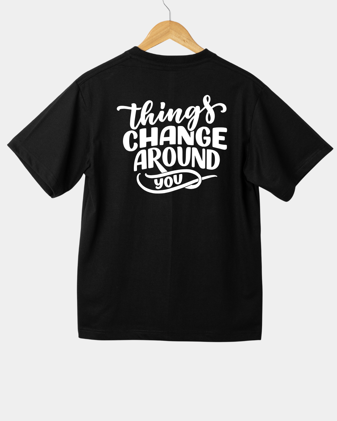 Things Change Around You Unisex T-shirt