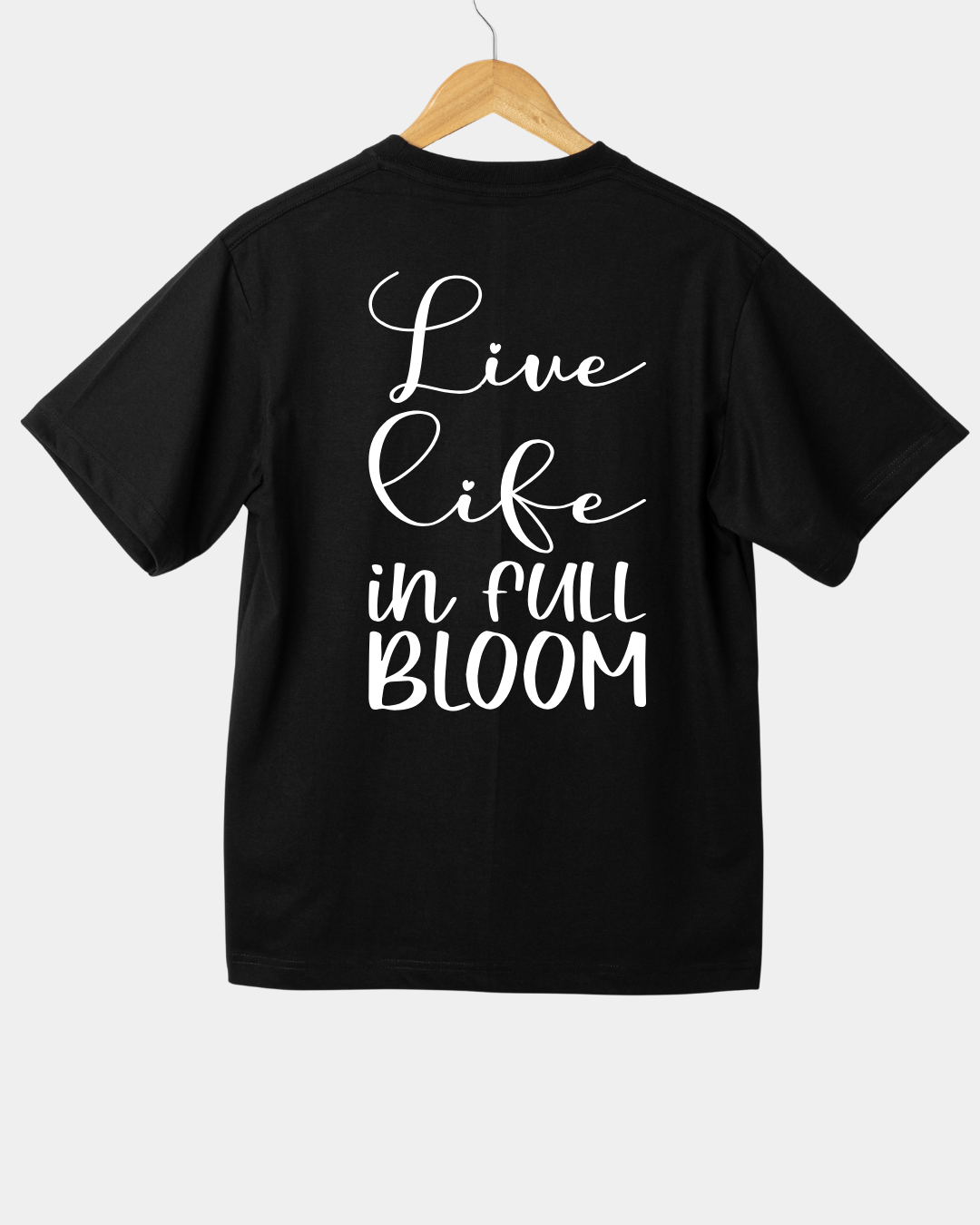 Live Life In Full Bloom Unisex T-shirt