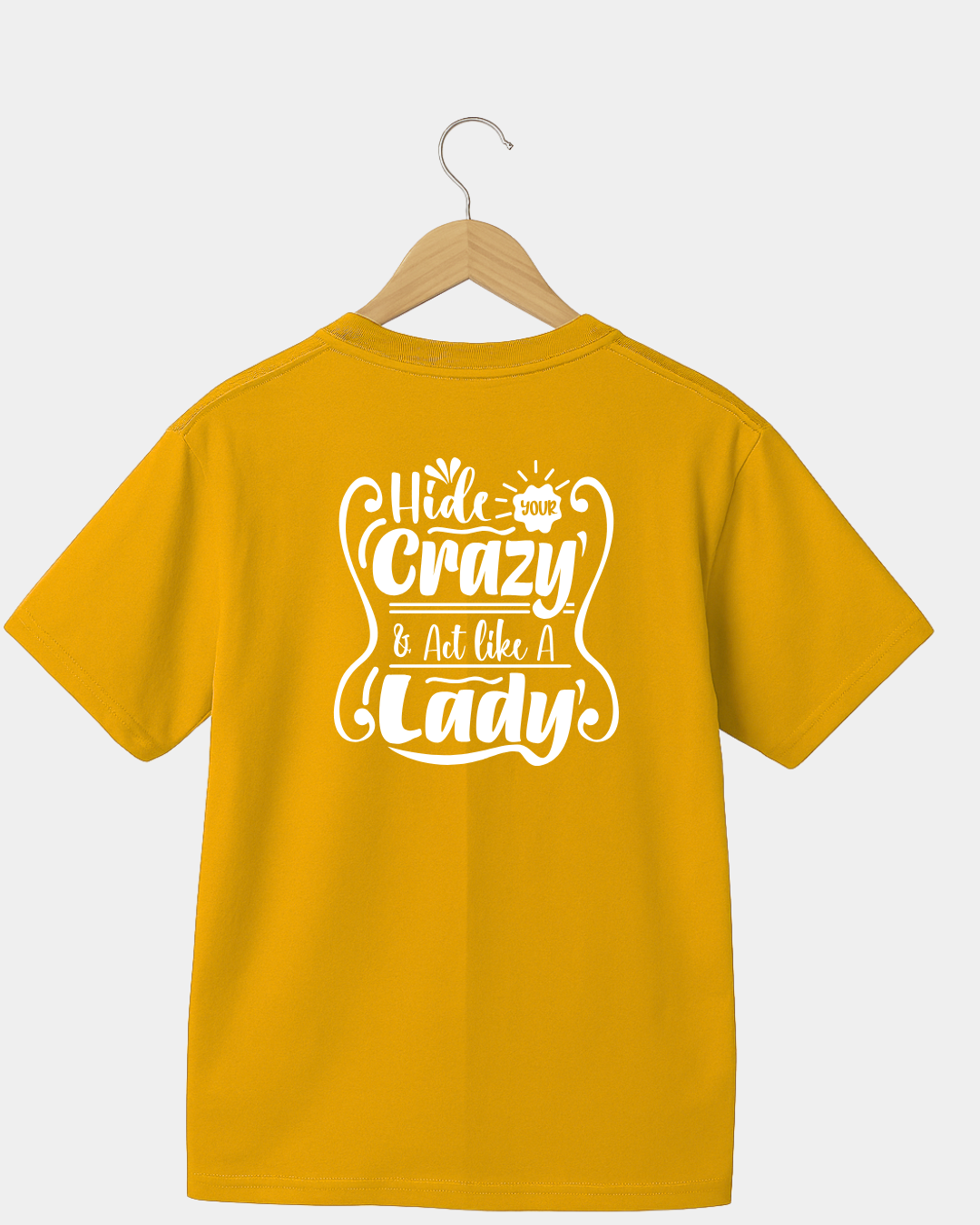 Hide your Crazy and act like a Lady funny T-shirt