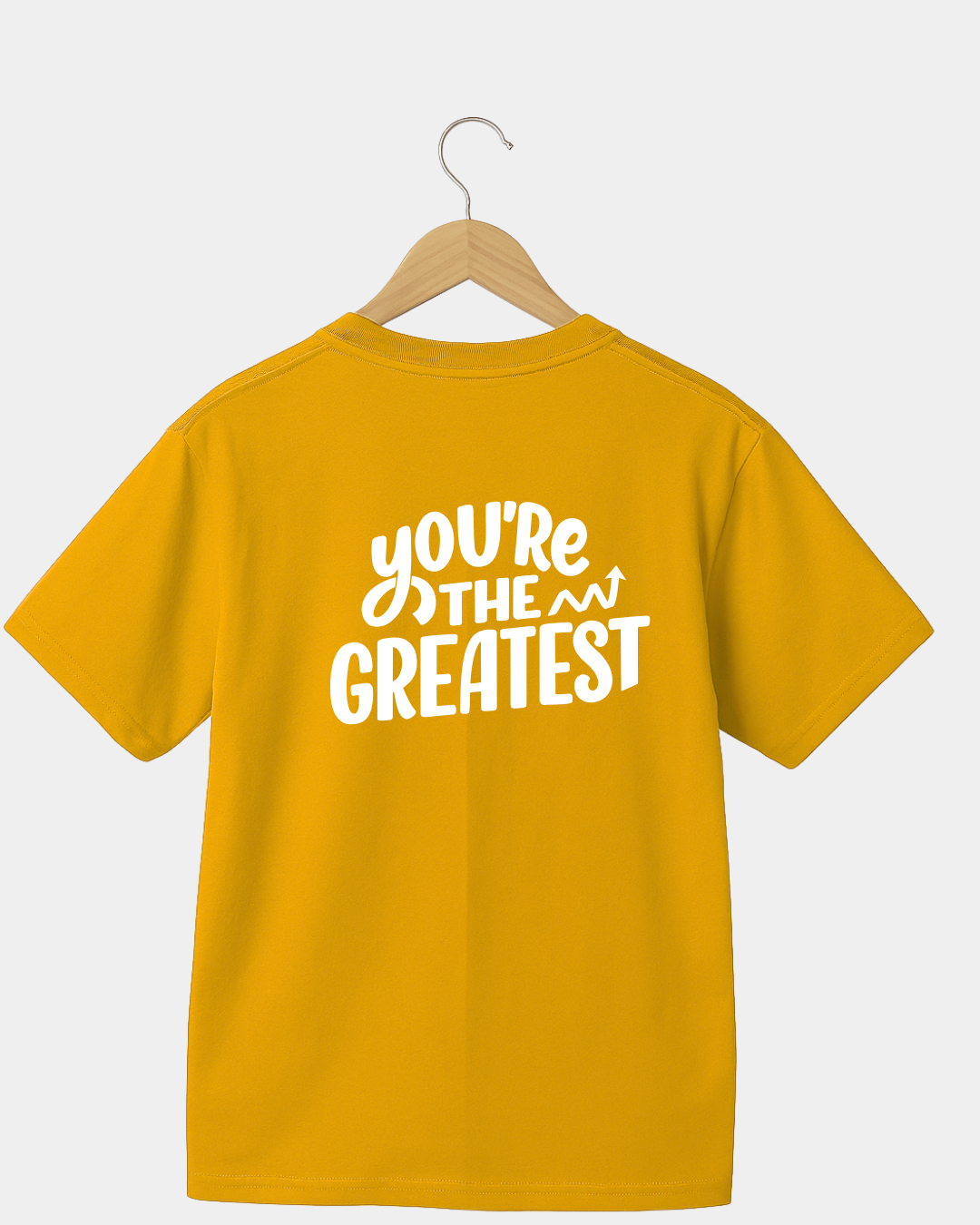 You're The Greatest T-shirt