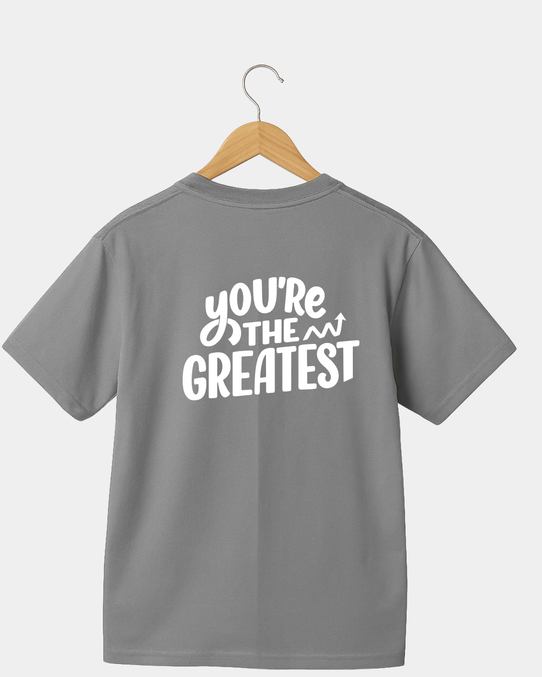 You're The Greatest T-shirt