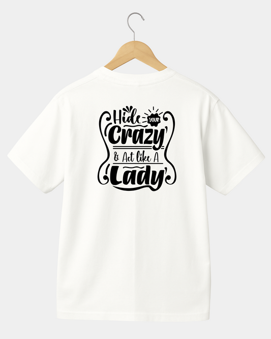 Hide your Crazy and act like a Lady funny T-shirt