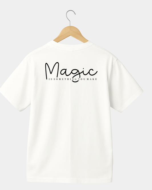 Magic is something you make Unisex T-shirt