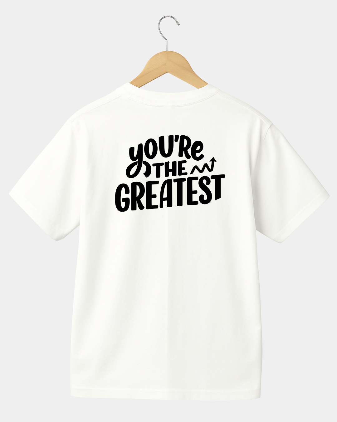You're The Greatest T-shirt