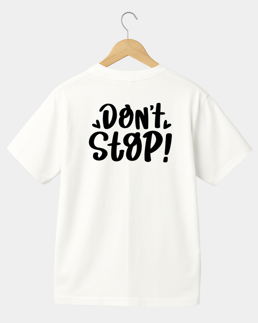 Don't Stop T-shirt