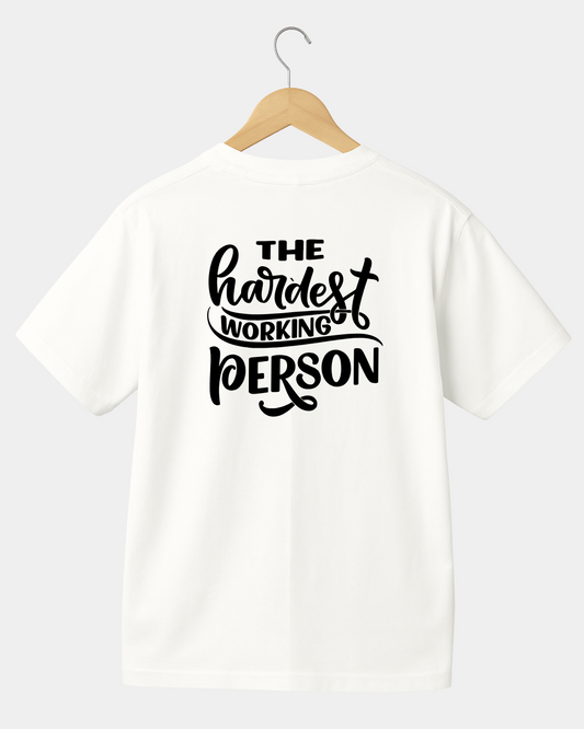 The Hardest Working Person Unisex T-shirt
