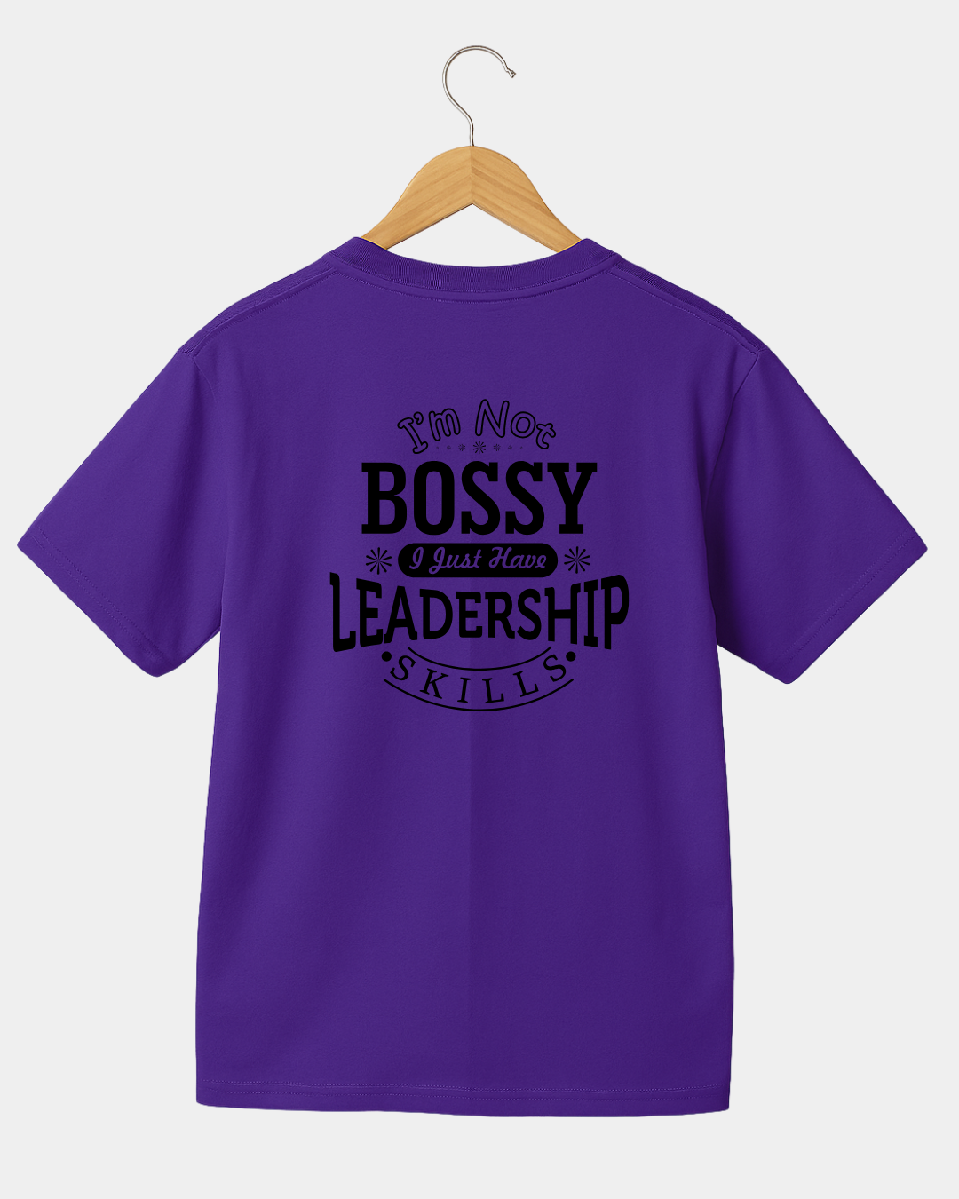 I'm not bossy I just have Leadership skills