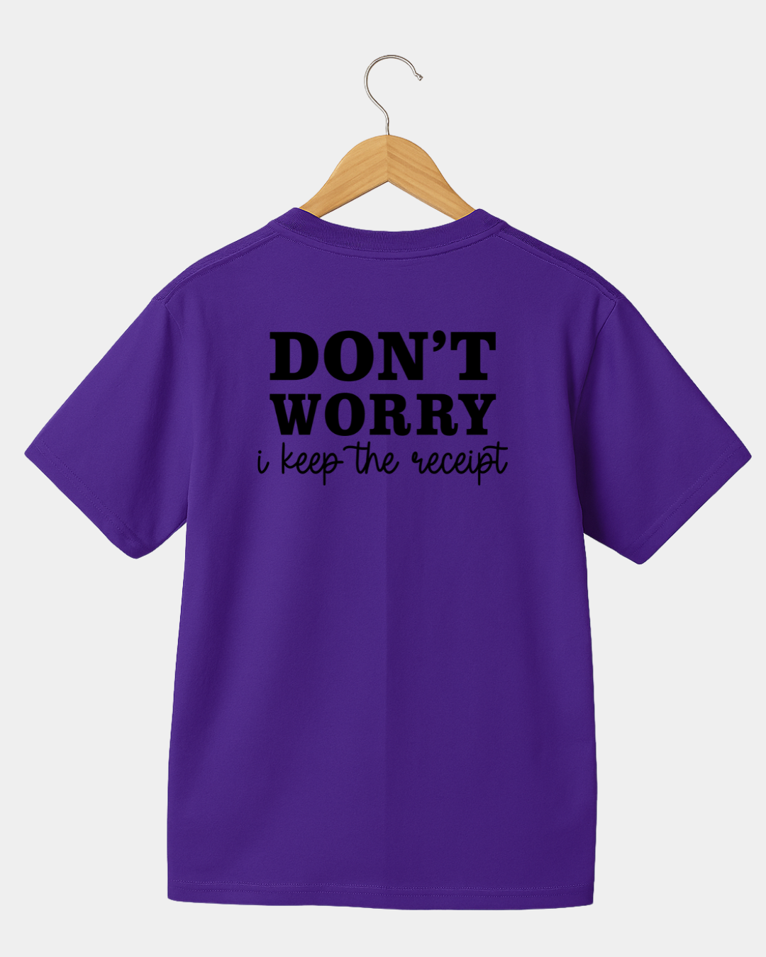 Dont worry i  keep the receipt  Unisex  t-shirt