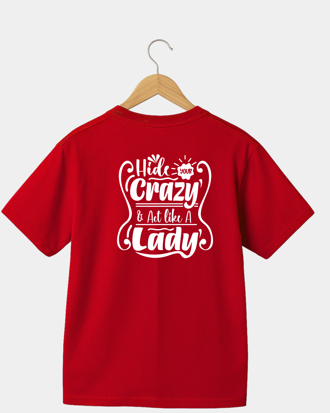 Hide your Crazy and act like a Lady funny T-shirt