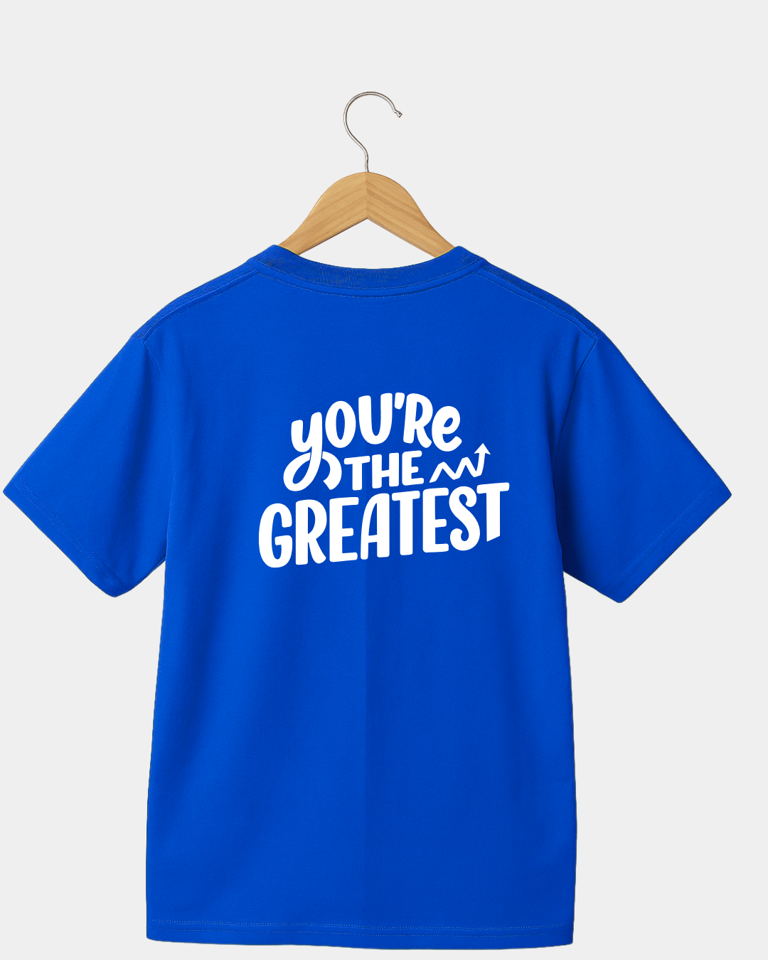 You're The Greatest T-shirt