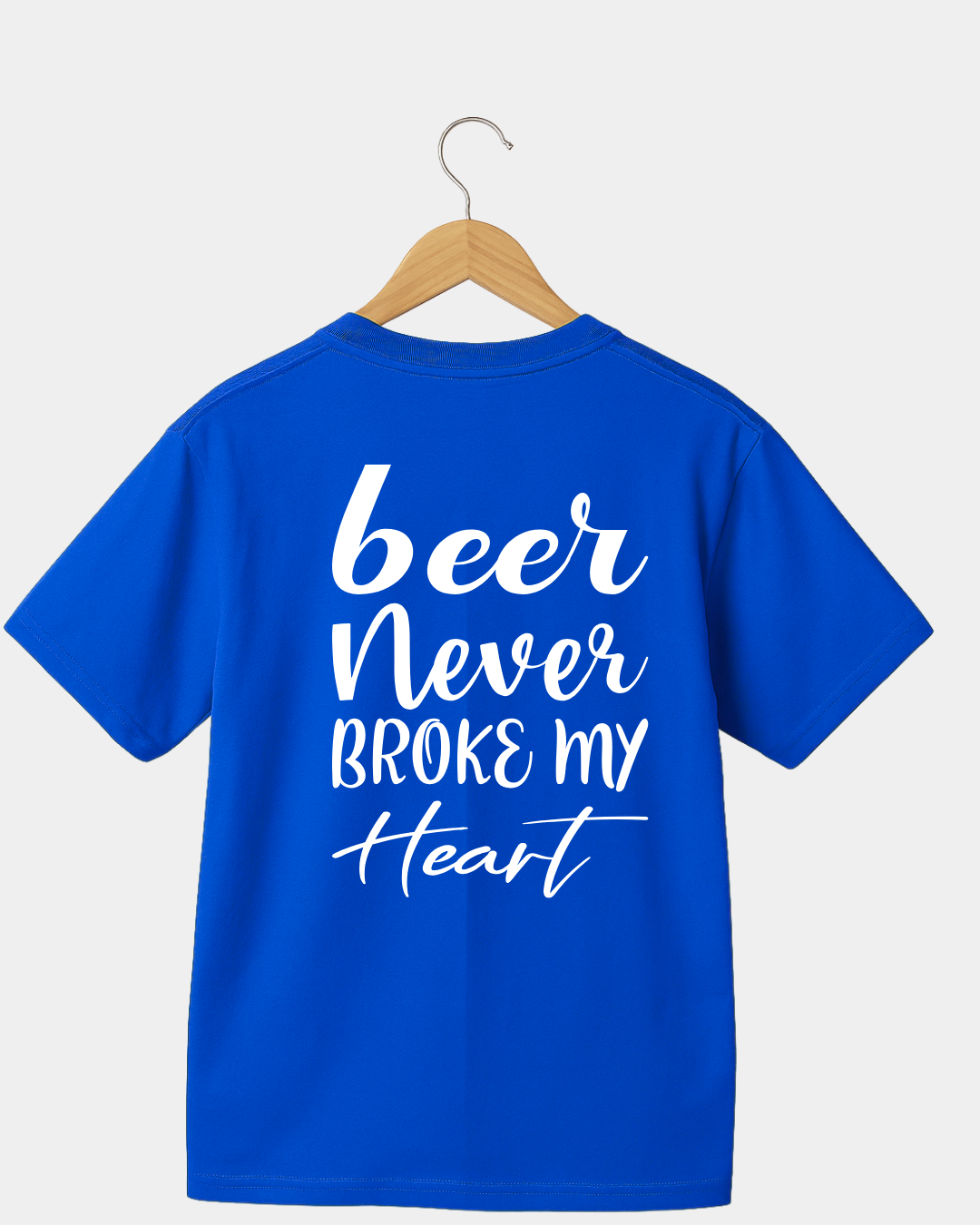 Beer Never Broke My Heart. Funny Unisex T-shirt
