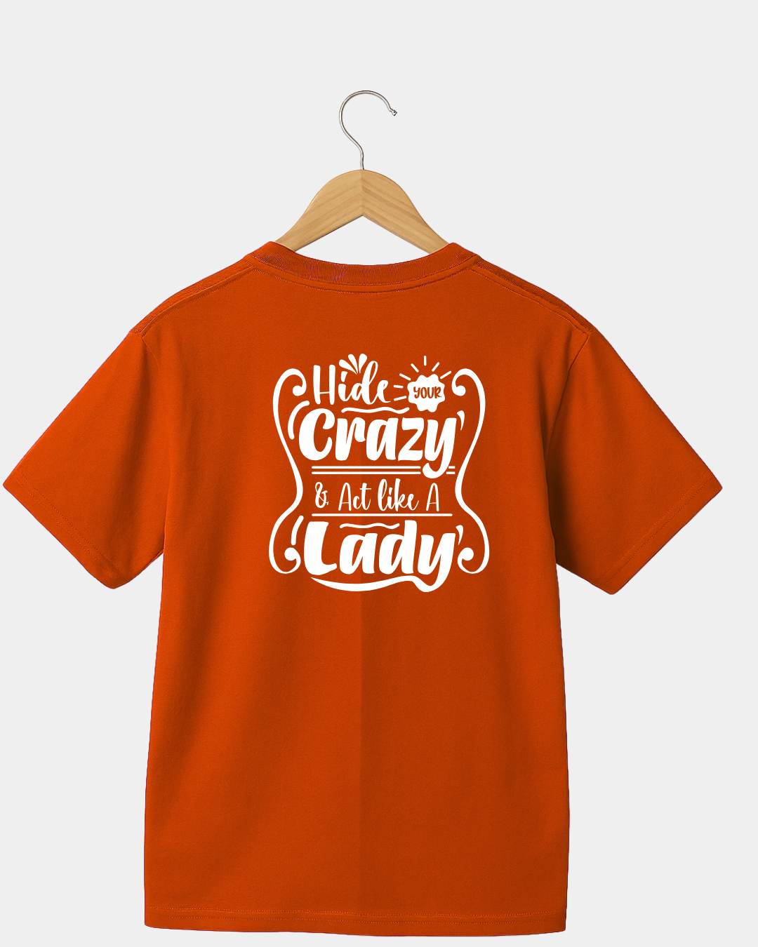 Hide your Crazy and act like a Lady funny T-shirt