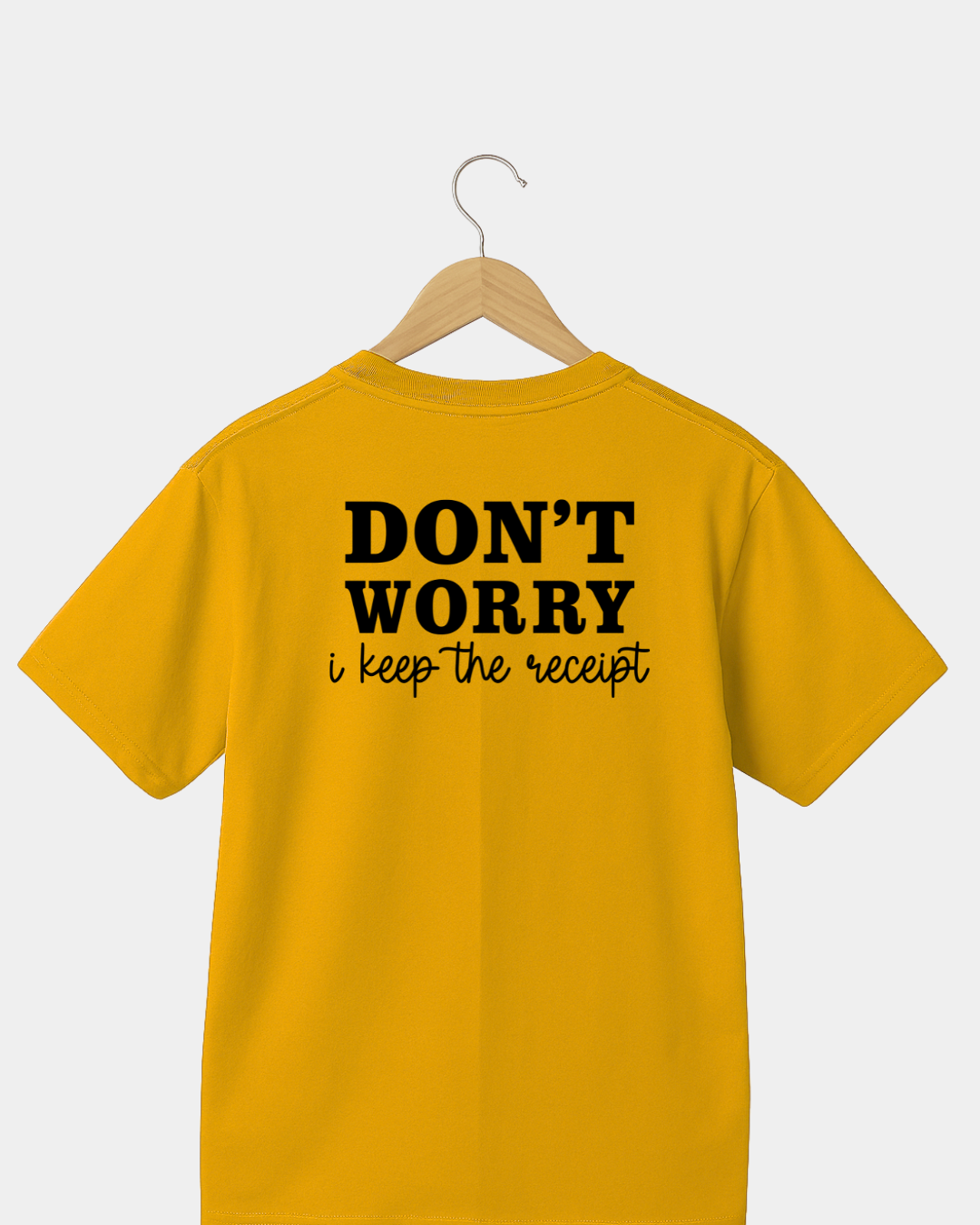 Dont worry i  keep the receipt  Unisex  t-shirt