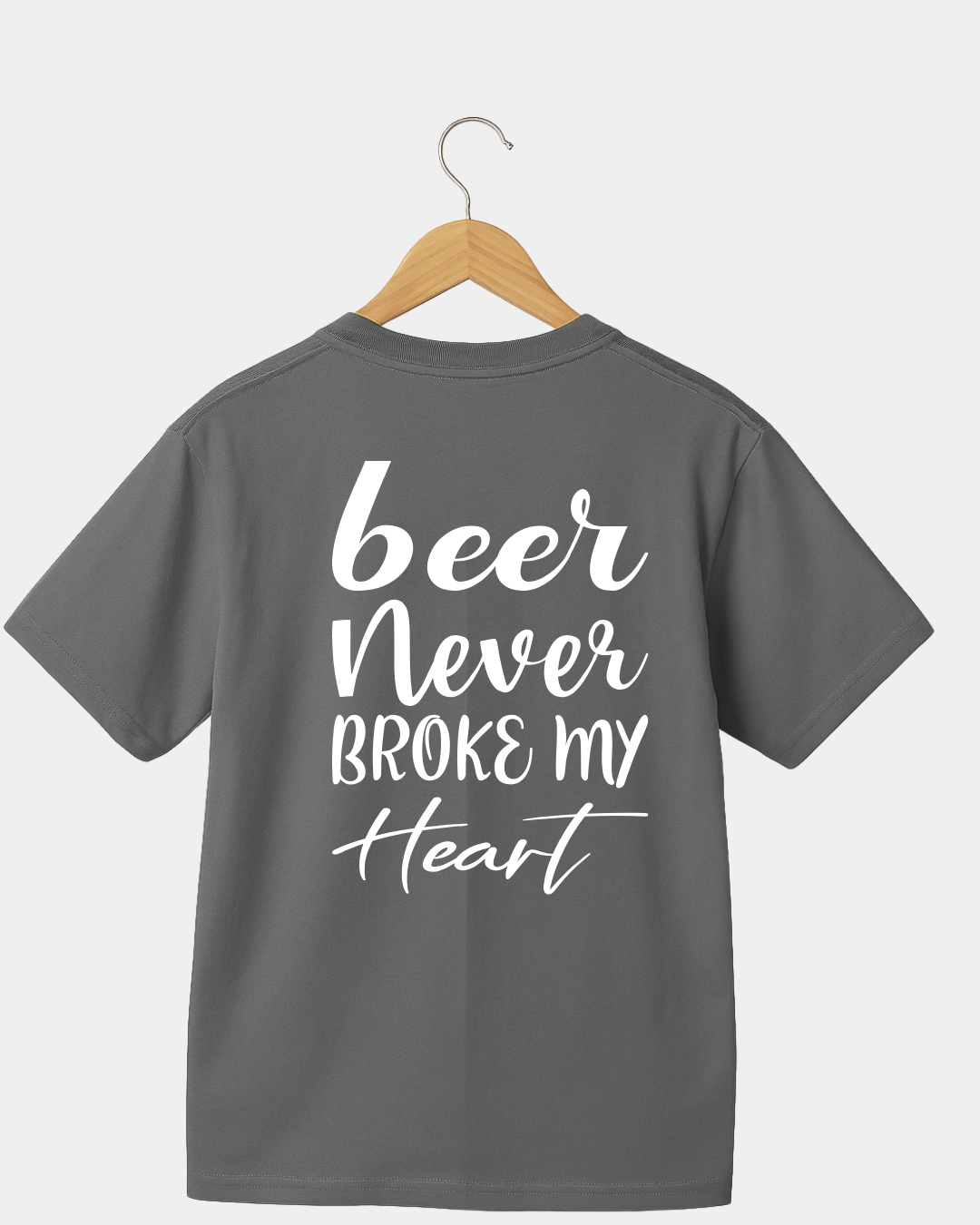 Beer Never Broke My Heart. Funny Unisex T-shirt