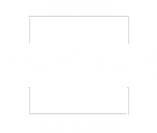 Born to be awesome stay strong Unisex T-shirt