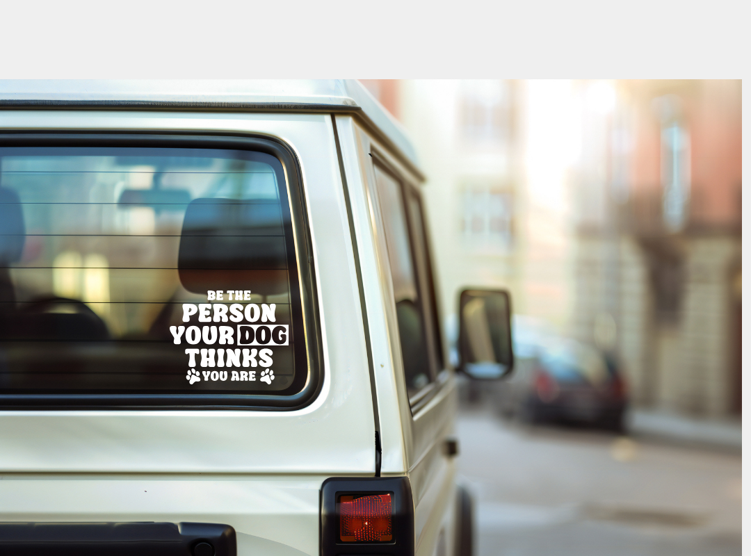 Be The Person, Your Dog Thinking You Are. passenger decal, door decal, window decal. Car Decal