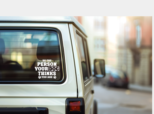 Be The Person, Your Dog Thinking You Are. passenger decal, door decal, window decal. Car Decal