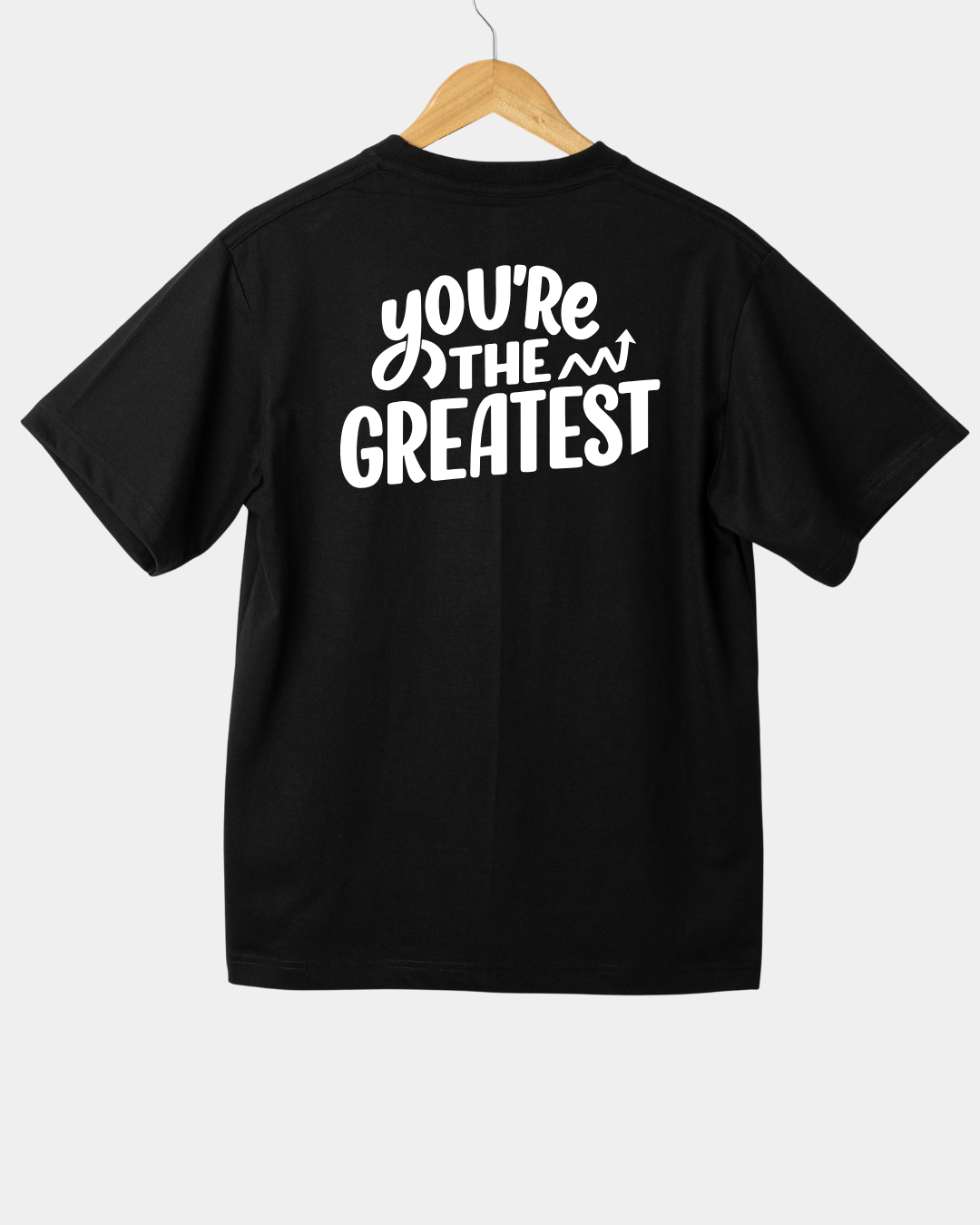 You're The Greatest T-shirt