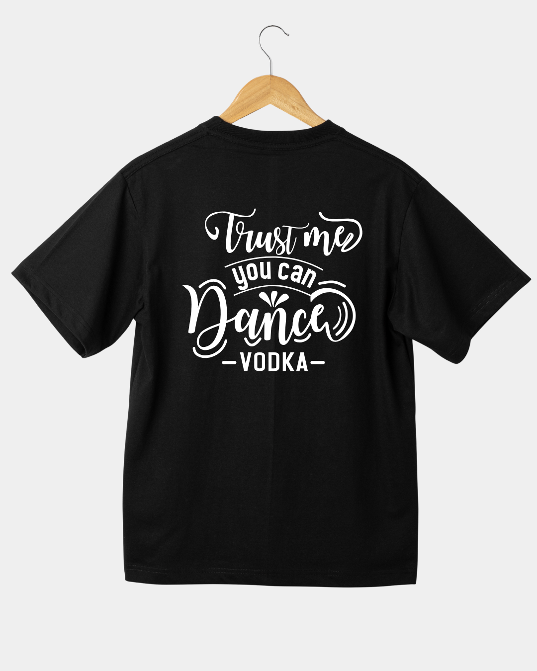 Trust Me You You Can Dance Vodka Funny Unisex T-shirt