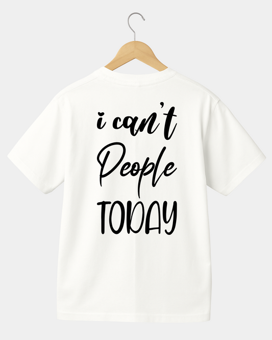I can't people today funny T-shirt