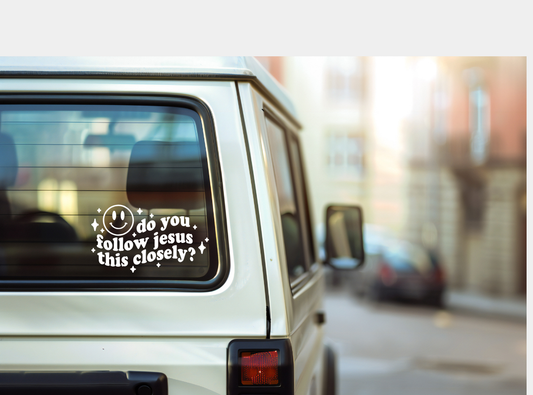 Do You Follow Jesus This Closely? Funny passenger decal, door decal, window decal. Car Decal